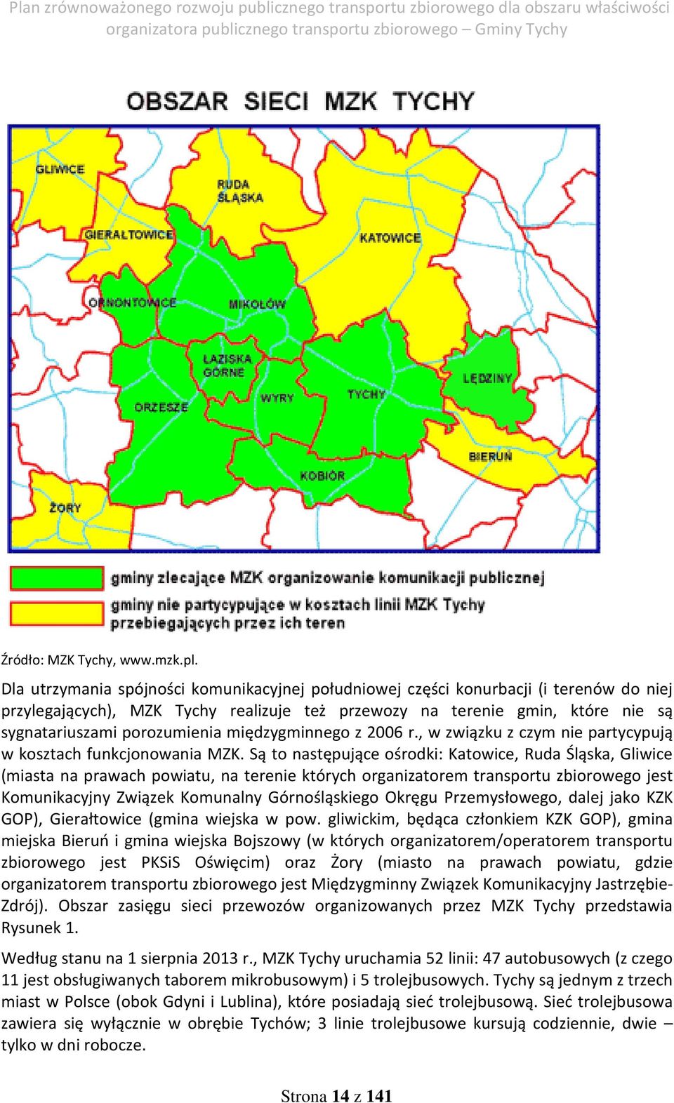 międzygminnego z 2006 r., w związku z czym nie partycypują w kosztach funkcjonowania MZK.