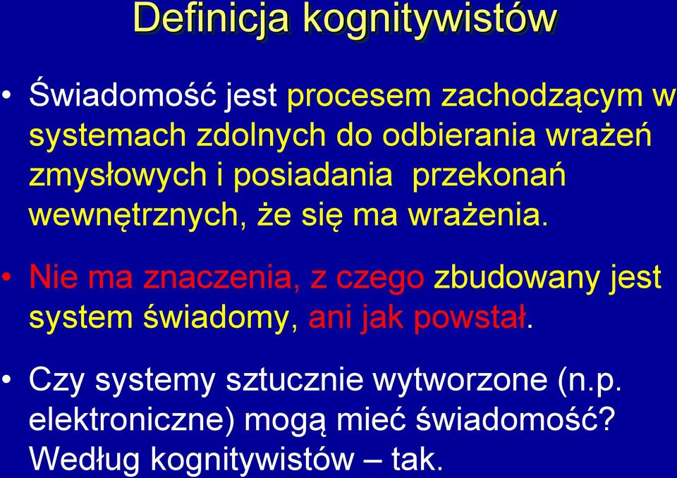 Nie ma znaczenia, z czego zbudowany jest system świadomy, ani jak powstał.