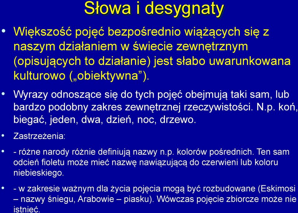 Zastrzeżenia: - różne narody różnie definiują nazwy n.p. kolorów pośrednich.