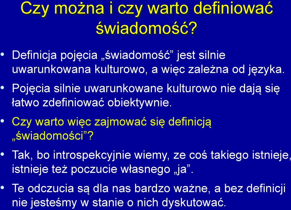 Pojęcia silnie uwarunkowane kulturowo nie dają się łatwo zdefiniować obiektywnie.