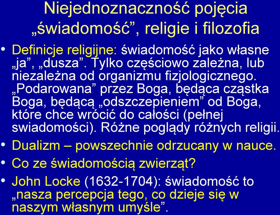 Podarowana przez Boga, będąca cząstka Boga, będącą odszczepieniem od Boga, które chce wrócić do całości (pełnej swiadomości).