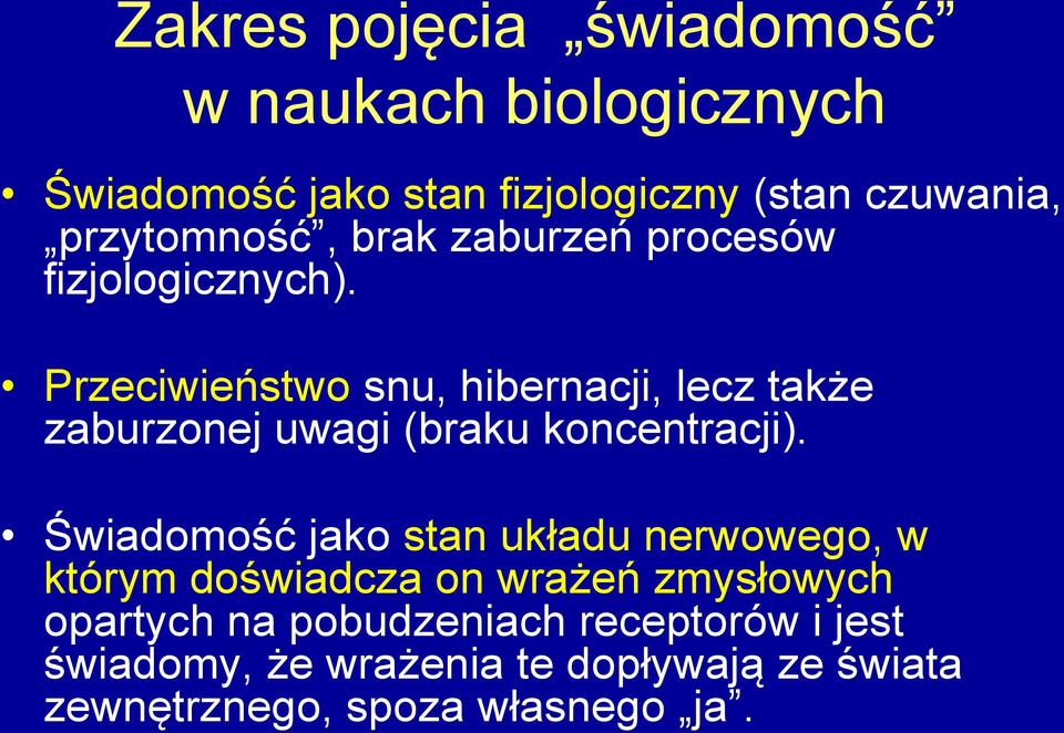 Przeciwieństwo snu, hibernacji, lecz także zaburzonej uwagi (braku koncentracji).