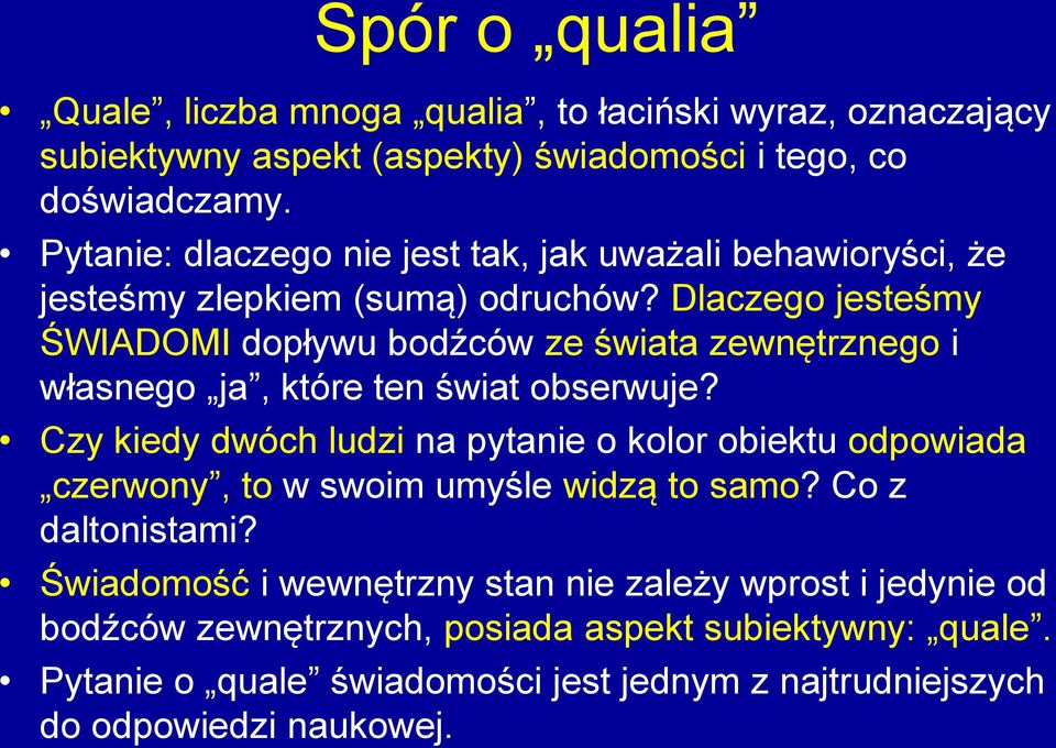 Dlaczego jesteśmy ŚWIADOMI dopływu bodźców ze świata zewnętrznego i własnego ja, które ten świat obserwuje?