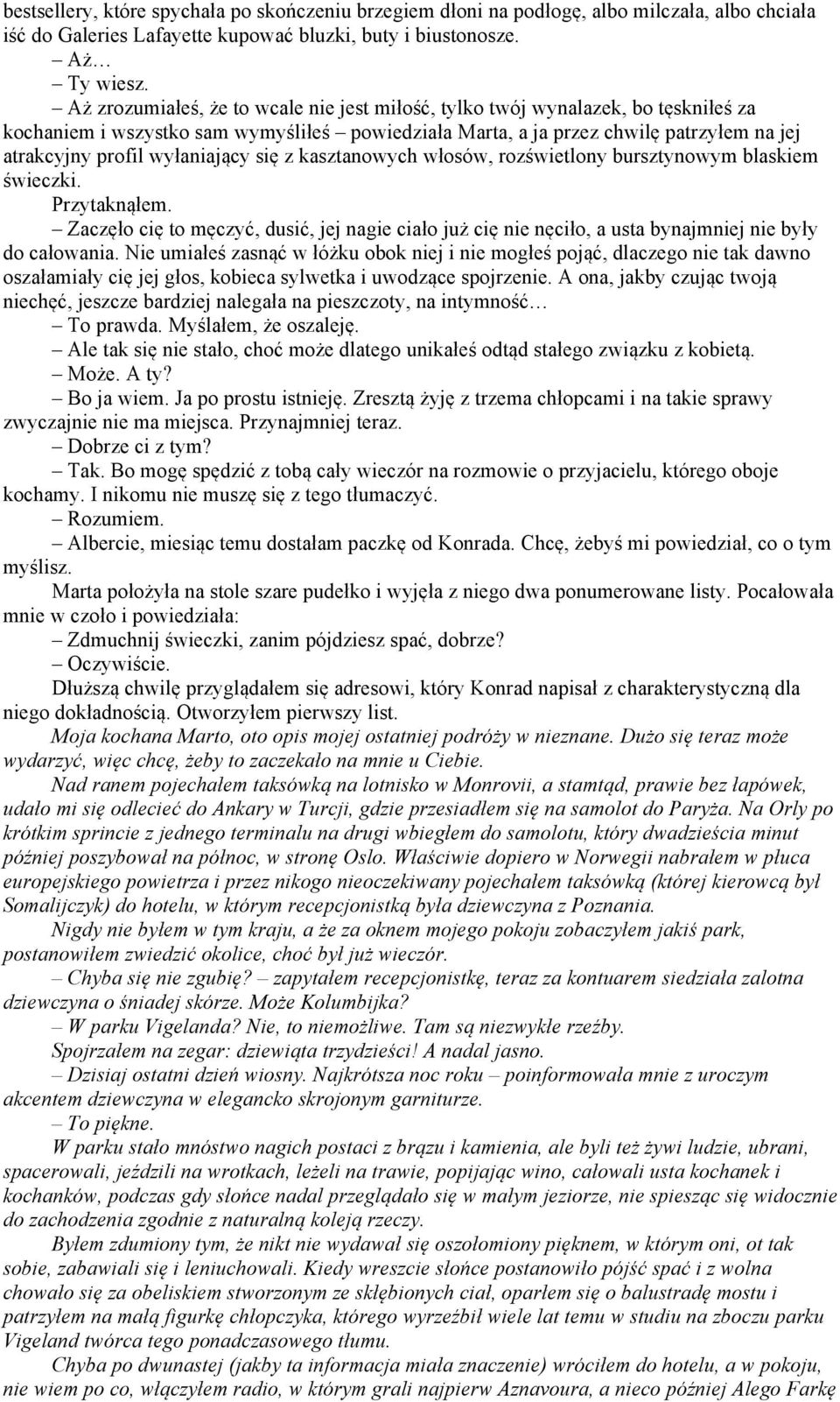 wyłaniający się z kasztanowych włosów, rozświetlony bursztynowym blaskiem świeczki. Przytaknąłem.