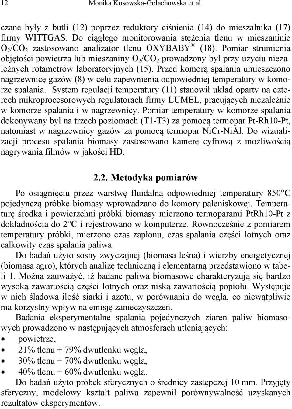 Pomiar strumienia obj to ci powietrza lub mieszaniny O 2 /CO 2 prowadzony by przy u yciu niezale nych rotametrów laboratoryjnych (15).