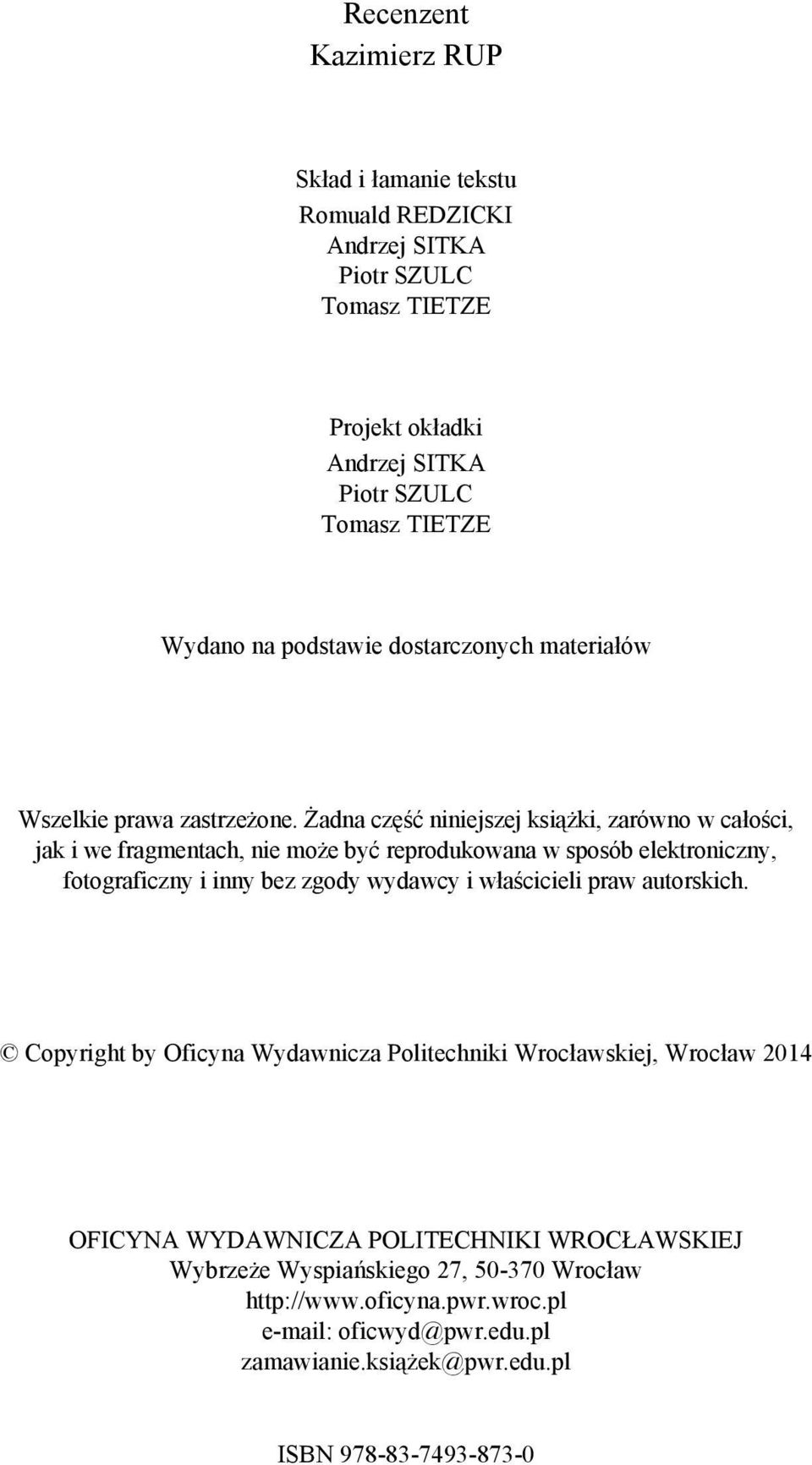 adna cz niniejszej ksi ki, zarówno w ca o ci, jak i we fragmentach, nie mo e by reprodukowana w sposób elektroniczny, fotograficzny i inny bez zgody wydawcy i w a cicieli