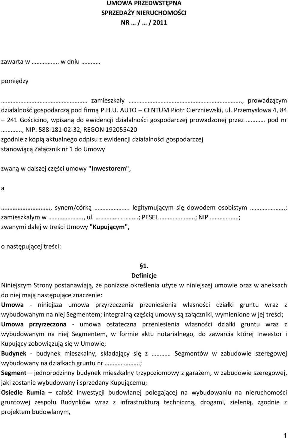 , NIP: 588-181-02-32, REGON 192055420 zgodnie z kopią aktualnego odpisu z ewidencji działalności gospodarczej stanowiącą Załącznik nr 1 do Umowy zwaną w dalszej części umowy "Inwestorem", a,