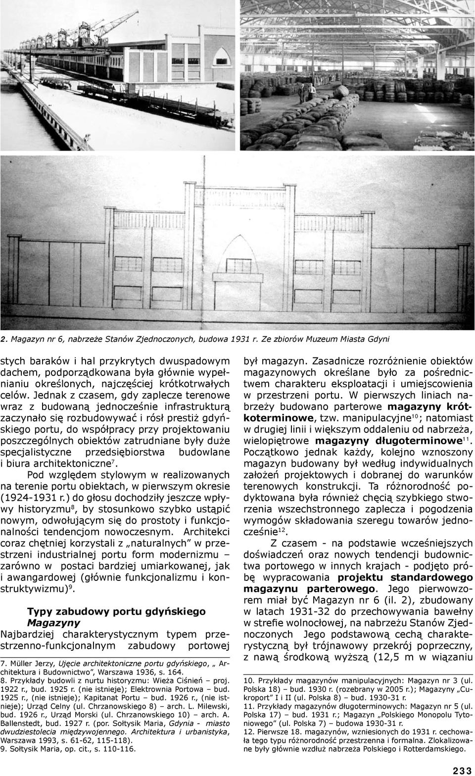 Jenak z zasem, gy zapleze terenowe wraz z uowaną jenoześnie infrastrukturą zazynało się rozuowywać i rósł prestiż gyńskiego portu, o współpray przy projektowaniu poszzególnyh oiektów zatruniane yły