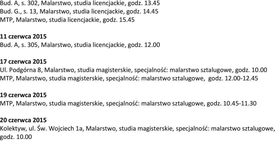Podgórna 8, Malarstwo, studia magisterskie, specjalność: malarstwo sztalugowe, godz. 10.