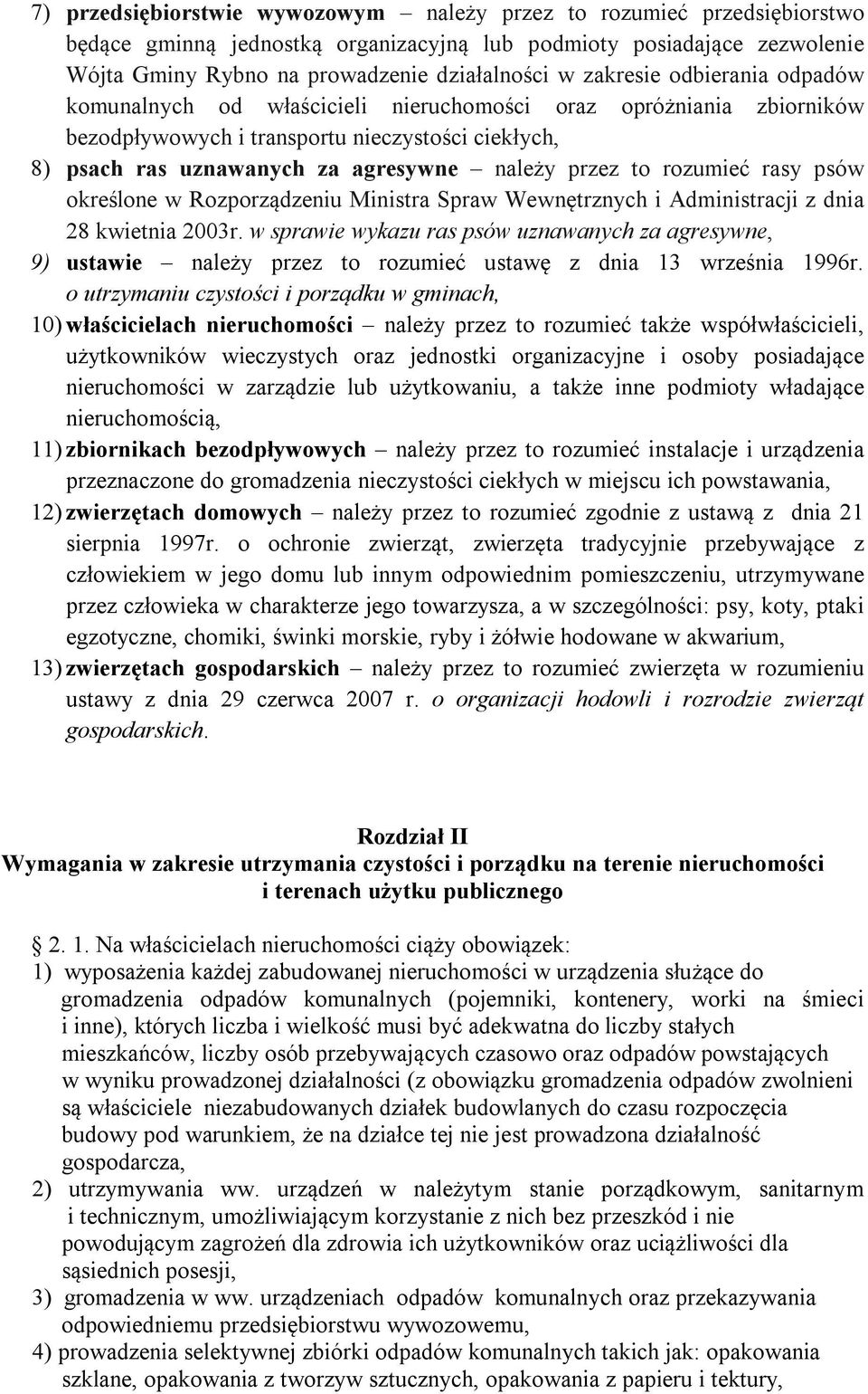 to rozumieć rasy psów określone w Rozporządzeniu Ministra Spraw Wewnętrznych i Administracji z dnia 28 kwietnia 2003r.