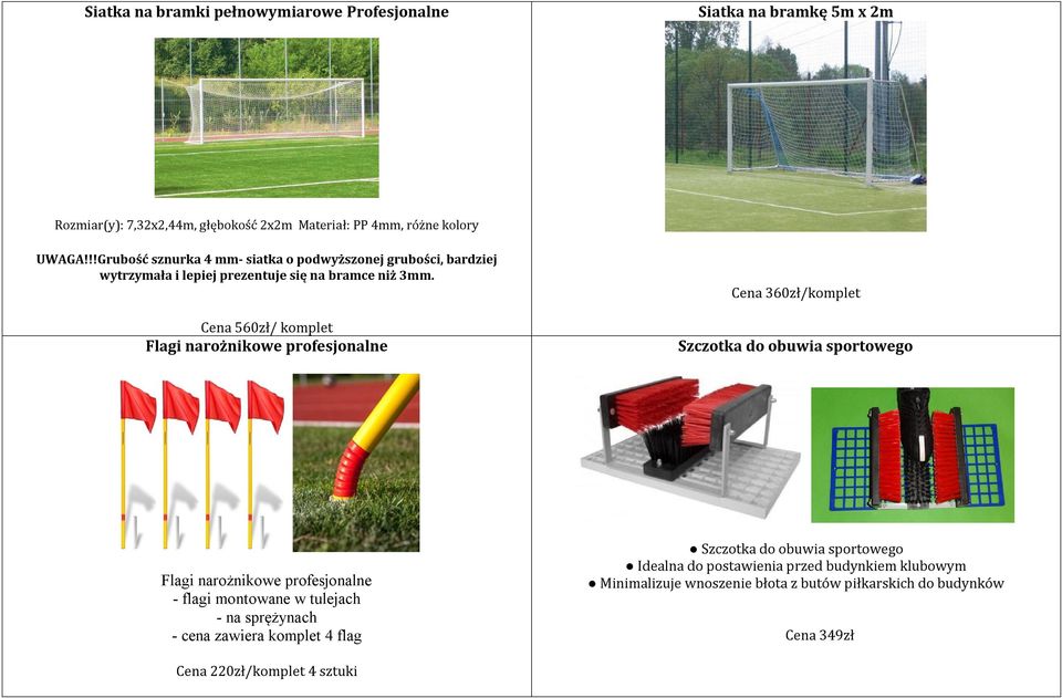 Cena 560zł/ komplet Flagi narożnikowe profesjonalne Cena 360zł/komplet Szczotka do obuwia sportowego Flagi narożnikowe profesjonalne - flagi montowane w tulejach