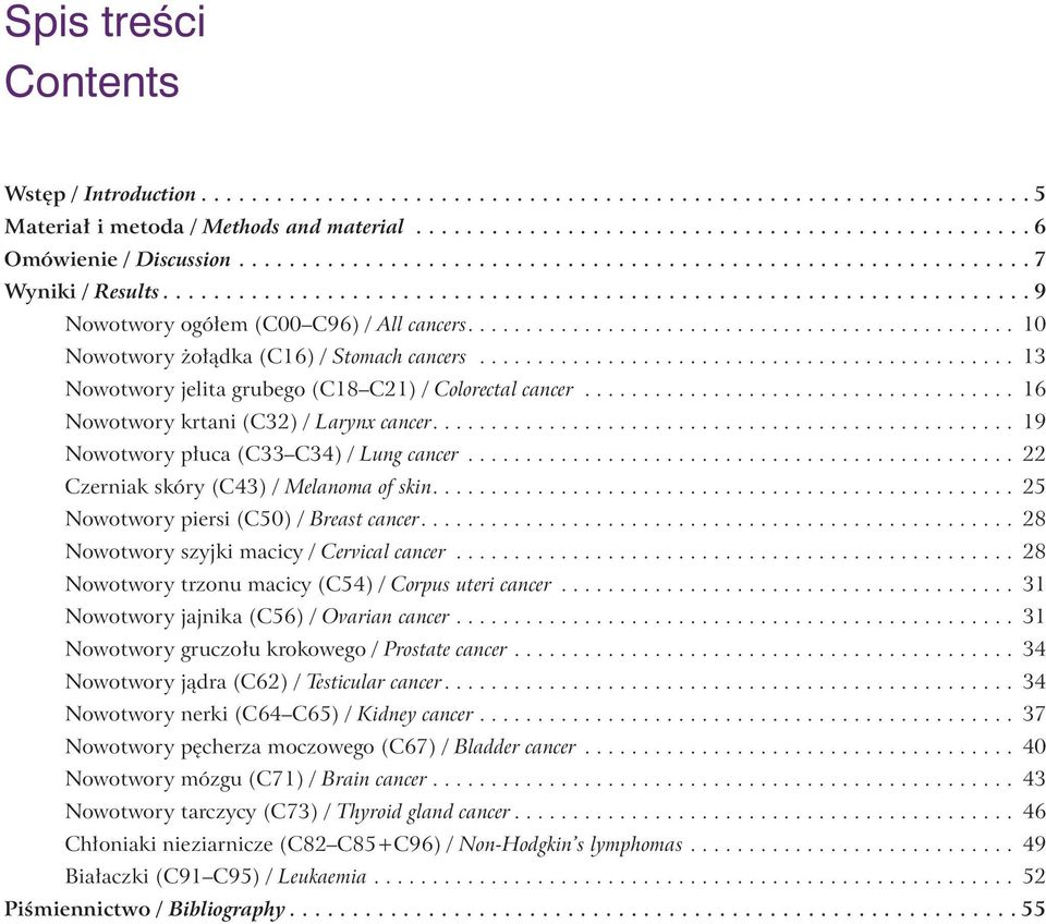 .............................................. 10 Nowotwory żołądka (C16) / Stomach cancers.............................................. 13 Nowotwory jelita grubego (C18 C21) / Colorectal cancer.