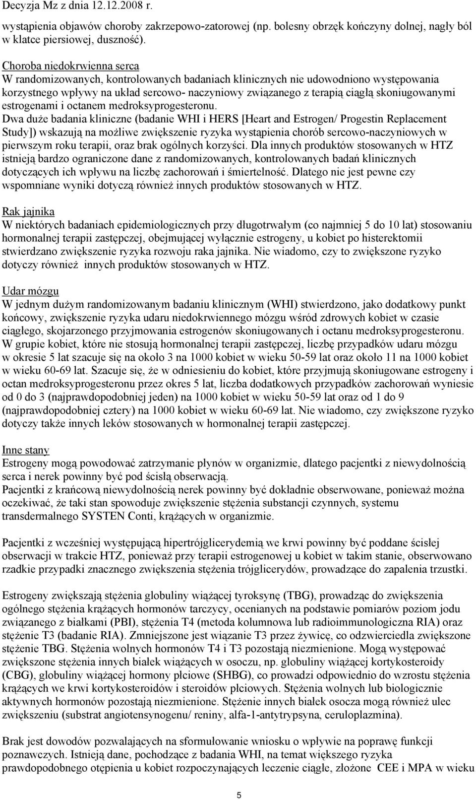 skoniugowanymi estrogenami i octanem medroksyprogesteronu.