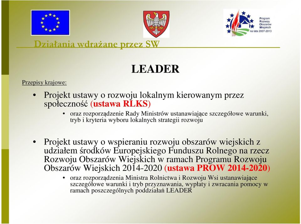 Europejskiego Funduszu Rolnego na rzecz Rozwoju Obszarów Wiejskich w ramach Programu Rozwoju Obszarów Wiejskich 2014-2020 (ustawa PROW 2014-2020) oraz