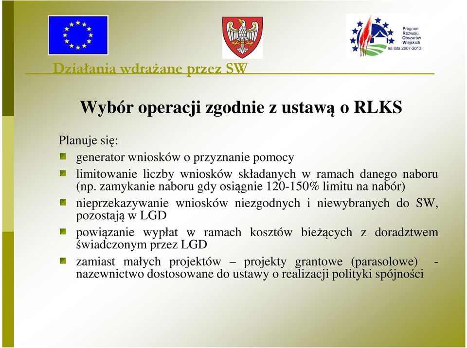 zamykanie naboru gdy osiągnie 120-150% limitu na nabór) nieprzekazywanie wniosków niezgodnych i niewybranych do SW,