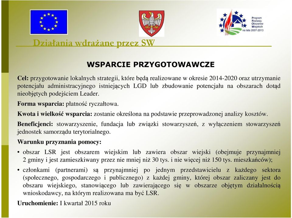 Beneficjenci: stowarzyszenie, fundacja lub związki stowarzyszeń, z wyłączeniem stowarzyszeń jednostek samorządu terytorialnego.