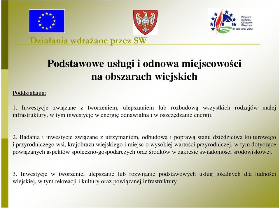 Badania i inwestycje związane z utrzymaniem, odbudową i poprawą stanu dziedzictwa kulturowego i przyrodniczego wsi, krajobrazu wiejskiego i miejsc o wysokiej wartości przyrodniczej,