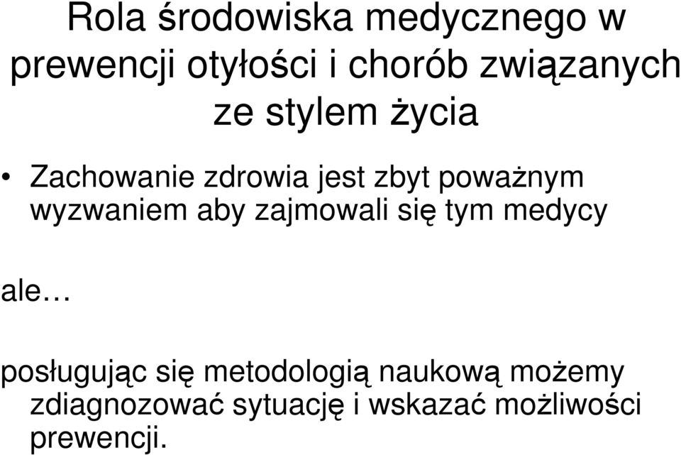 wyzwaniem aby zajmowali się tym medycy ale posługując się