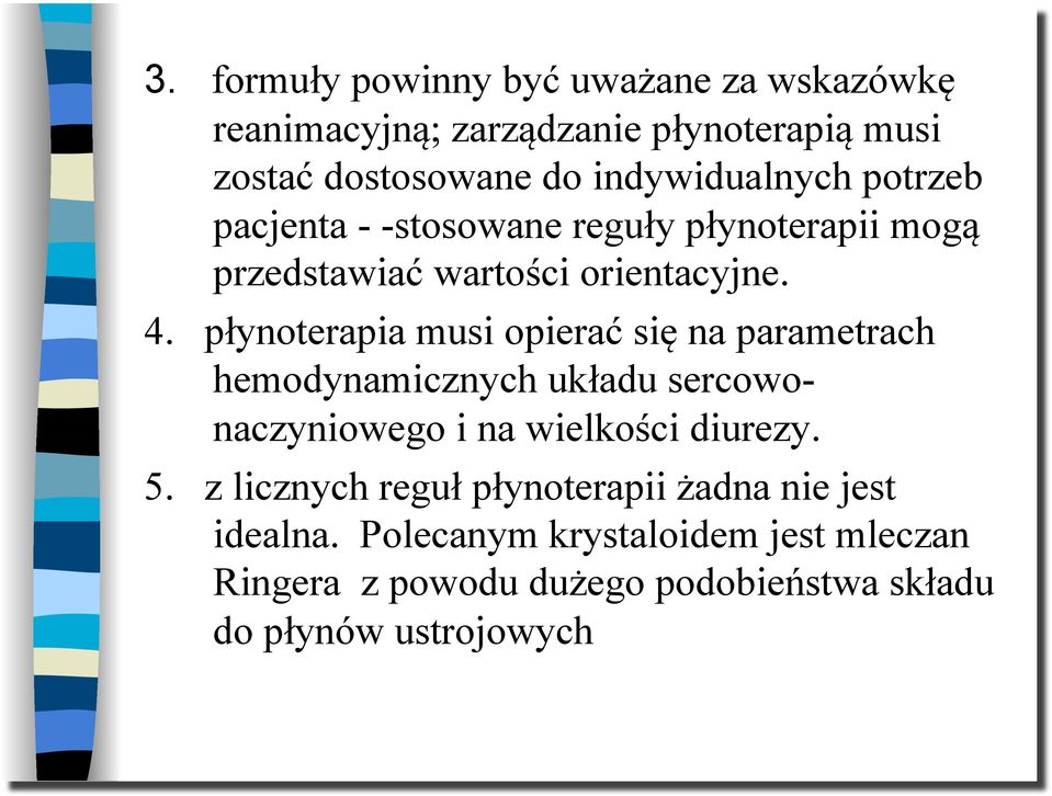 płynoterapia musi opierać się na parametrach hemodynamicznych układu sercowonaczyniowego i na wielkości diurezy. 5.