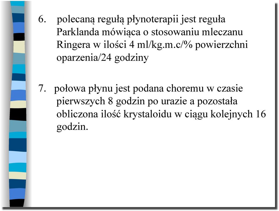 połowa płynu jest podana choremu w czasie pierwszych 8 godzin po urazie