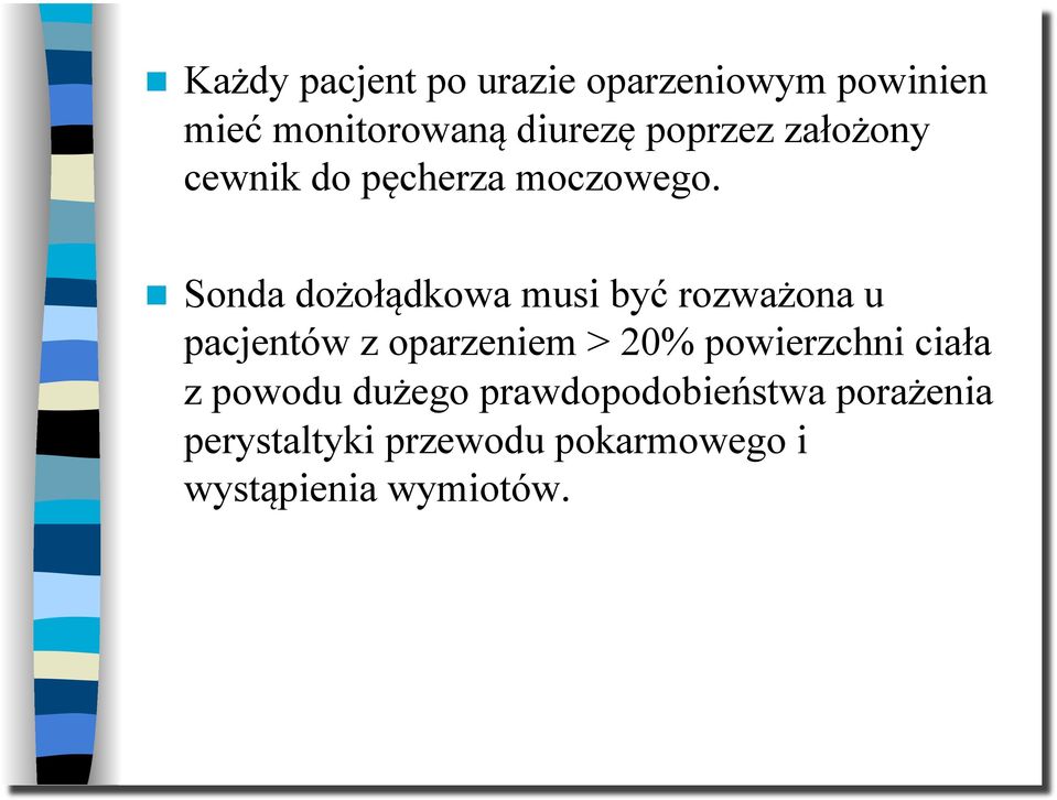 Sonda dożołądkowa musi być rozważona u pacjentów z oparzeniem > 20%