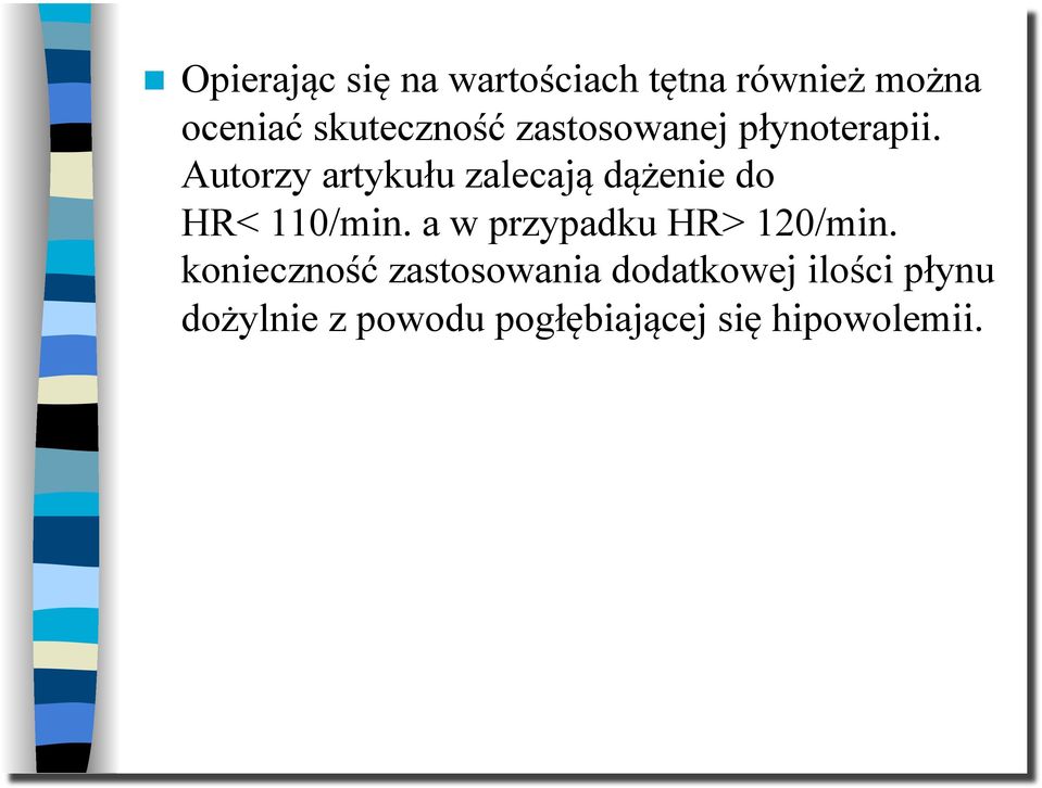 Autorzy artykułu zalecają dążenie do HR< 110/min.