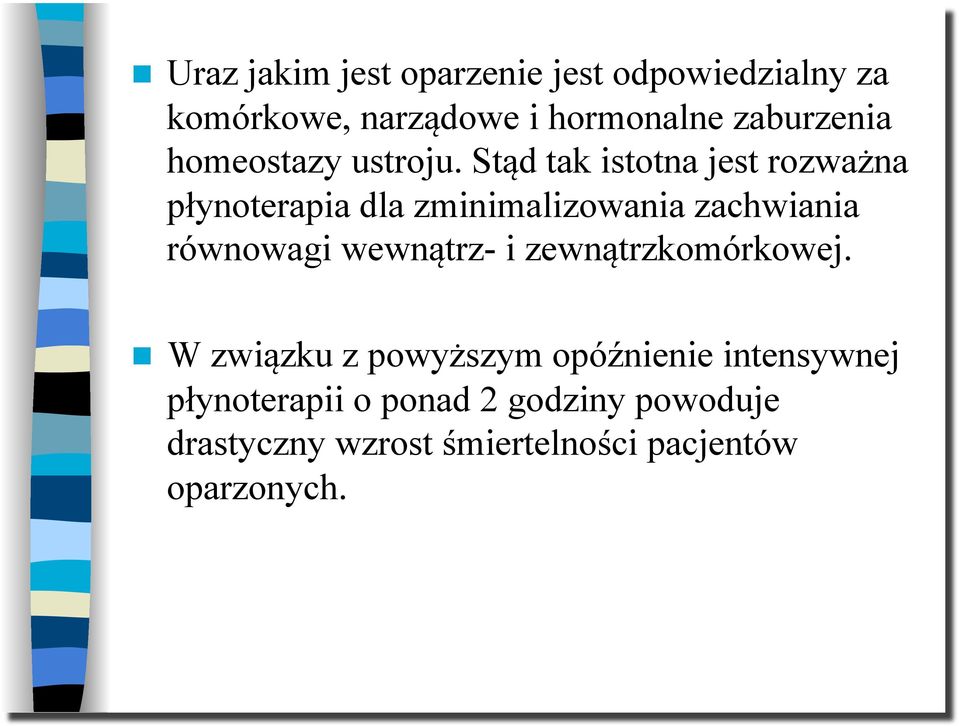 Stąd tak istotna jest rozważna płynoterapia dla zminimalizowania zachwiania równowagi