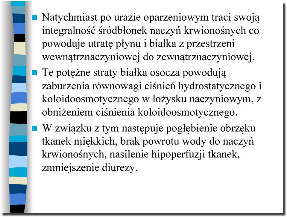 Te potężne straty białka osocza powodują zaburzenia równowagi ciśnień hydrostatycznego i koloidoosmotycznego w łożysku