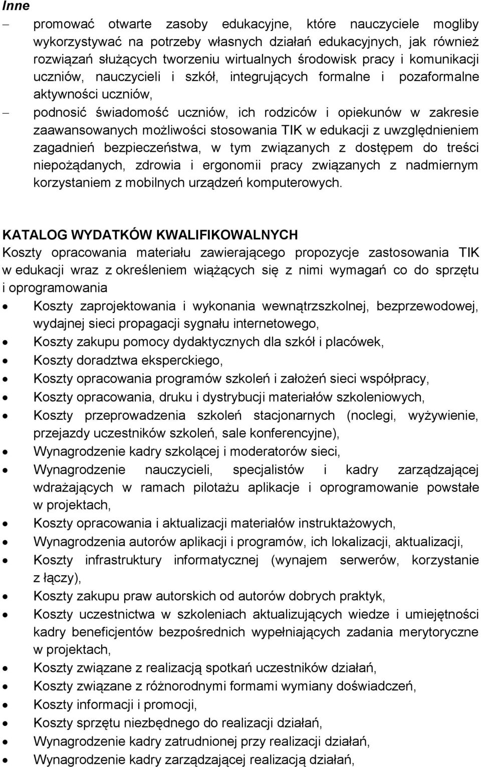 stosowania TIK w edukacji z uwzględnieniem zagadnień bezpieczeństwa, w tym związanych z dostępem do treści niepożądanych, zdrowia i ergonomii pracy związanych z nadmiernym korzystaniem z mobilnych