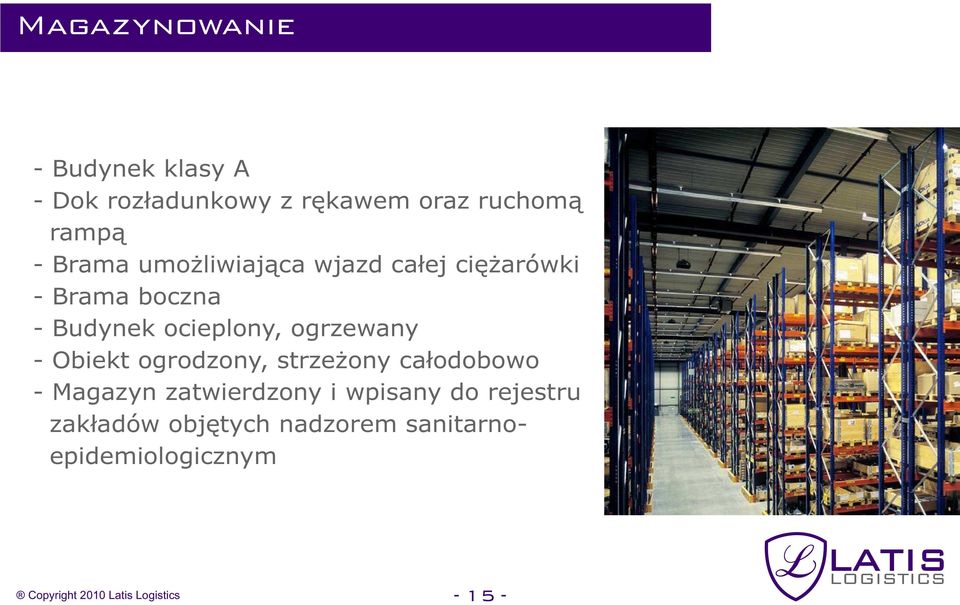 ogrzewany - Obiekt ogrodzony, strzeżony całodobowo - Magazyn zatwierdzony i wpisany do