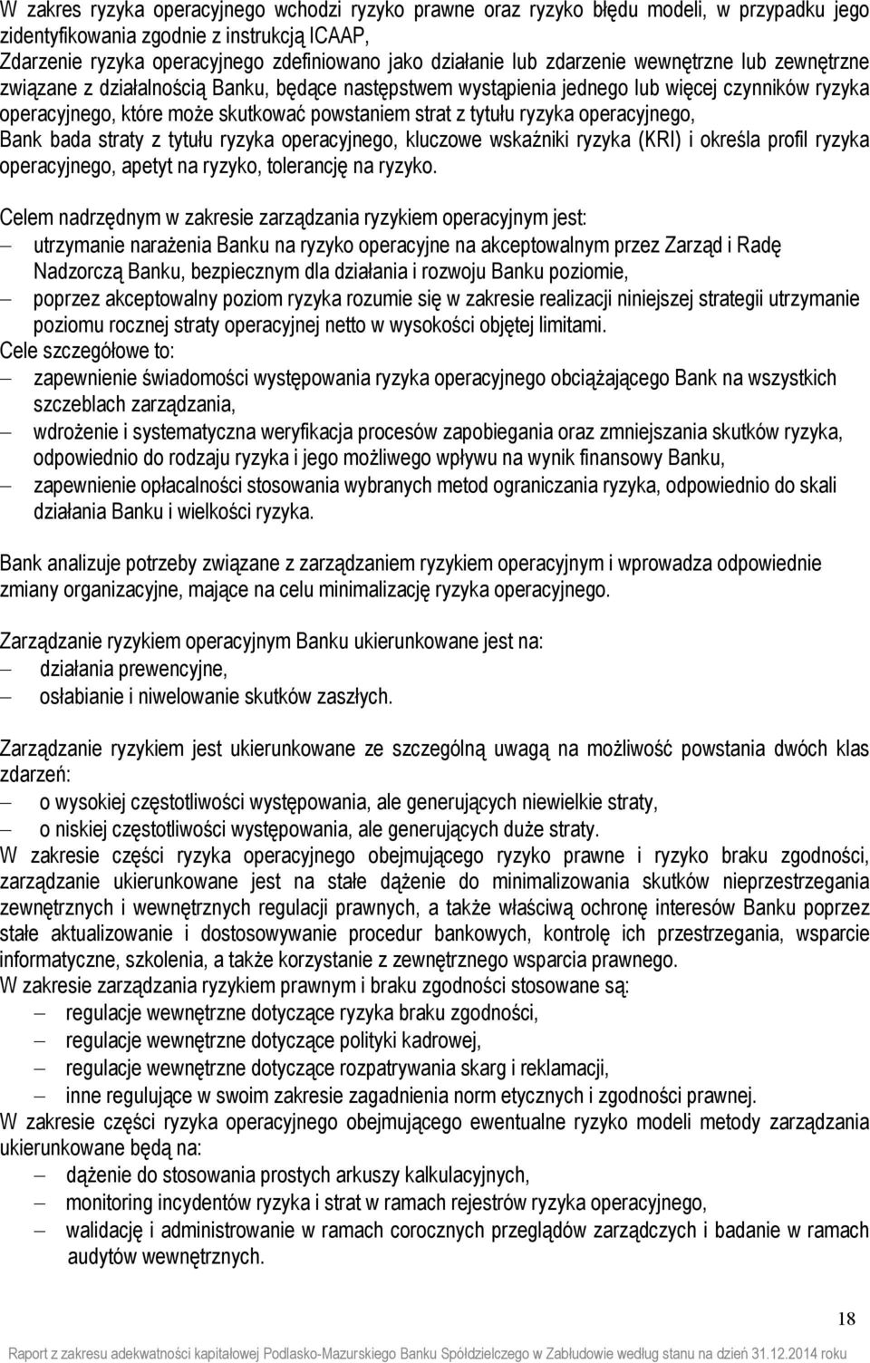 ryzyka operacyjnego, Bank bada straty z tytułu ryzyka operacyjnego, kluczowe wskaźniki ryzyka (KRI) i określa profil ryzyka operacyjnego, apetyt na ryzyko, tolerancję na ryzyko.