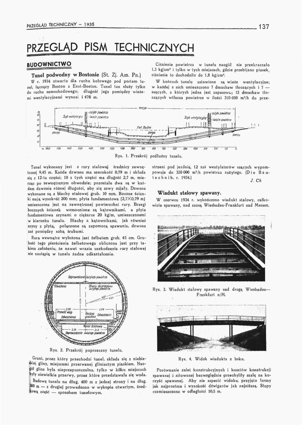 powietrza w tunelu naogół nie przekraczało, kg/cm- i tylko w tych miejiscach, gdzie przebijano piasek, ciśnienie to dochodziło do,8 kg/cm'-'.