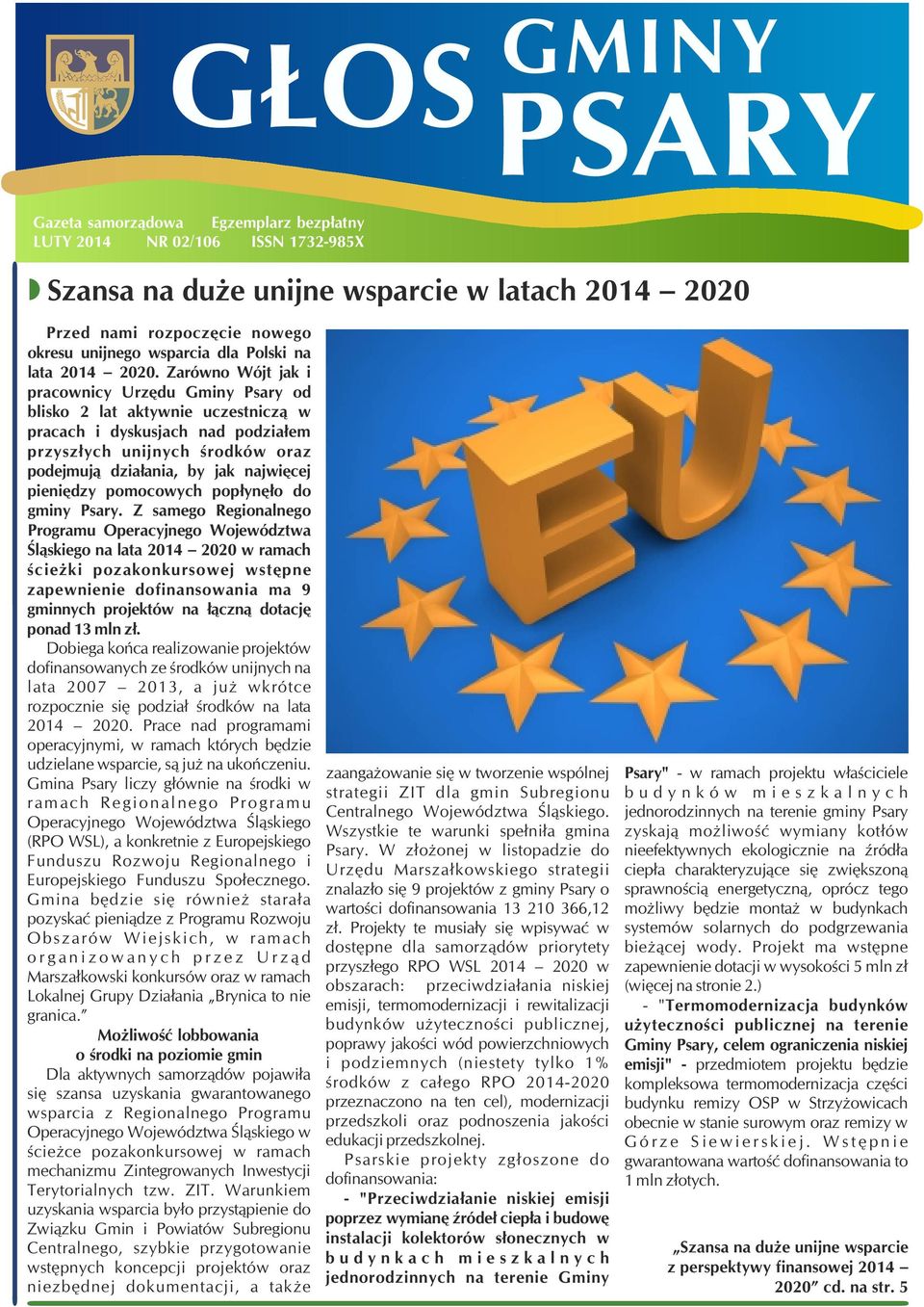 Zarówno Wójt jak i pracownicy Urzędu Gminy Psary od blisko 2 lat aktywnie uczestniczą w pracach i dyskusjach nad podziałem przyszłych unijnych środków oraz podejmują działania, by jak najwięcej