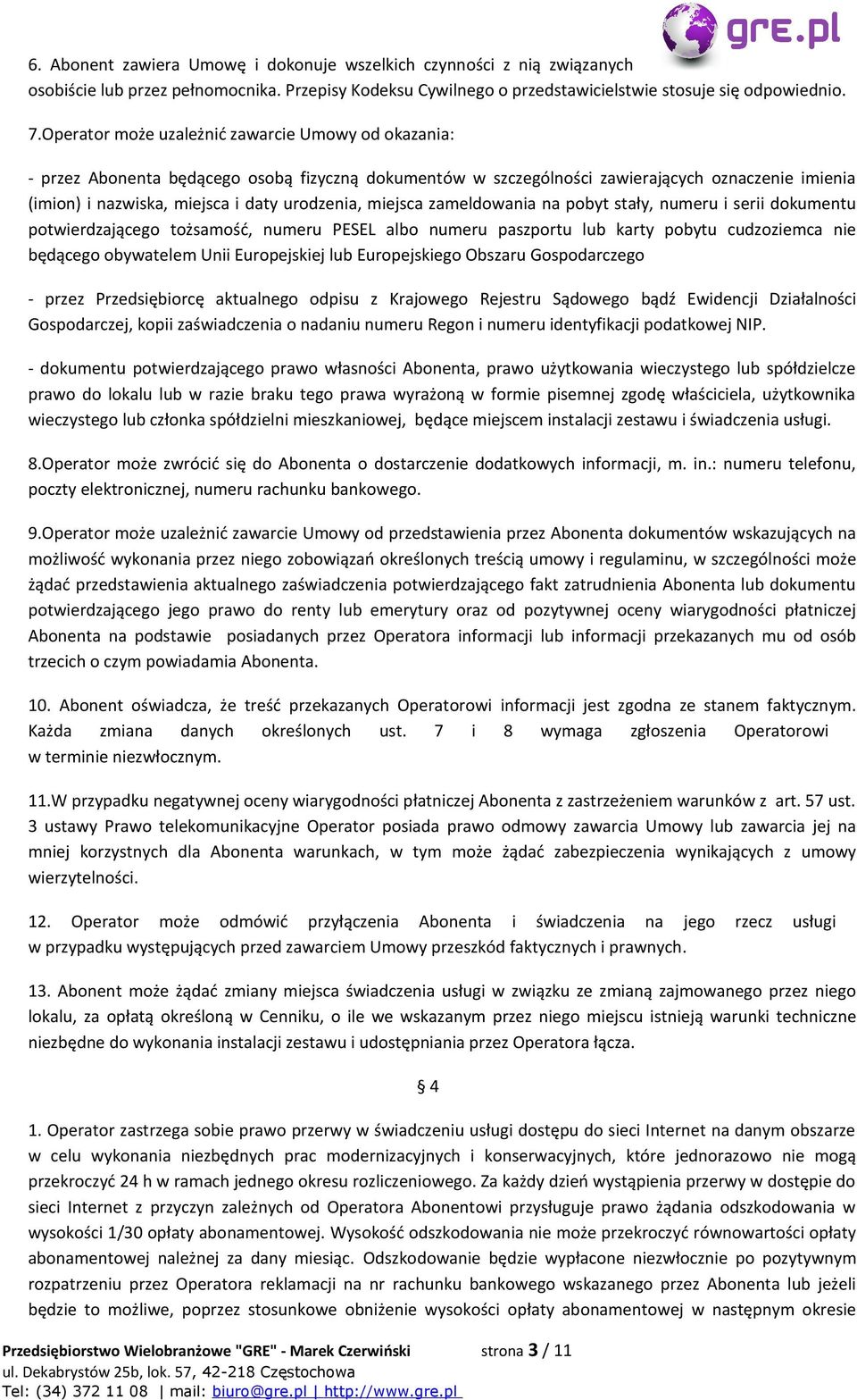 miejsca zameldowania na pobyt stały, numeru i serii dokumentu potwierdzającego tożsamość, numeru PESEL albo numeru paszportu lub karty pobytu cudzoziemca nie będącego obywatelem Unii Europejskiej lub