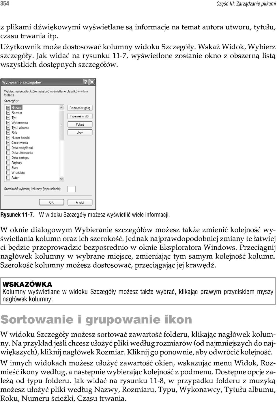 W widoku Szczegó³y mo esz wyœwietliæ wiele informacji. W oknie dialogowym Wybieranie szczegó³ów mo esz tak e zmieniæ kolejnoœæ wyœwietlania kolumn oraz ich szerokoœæ.