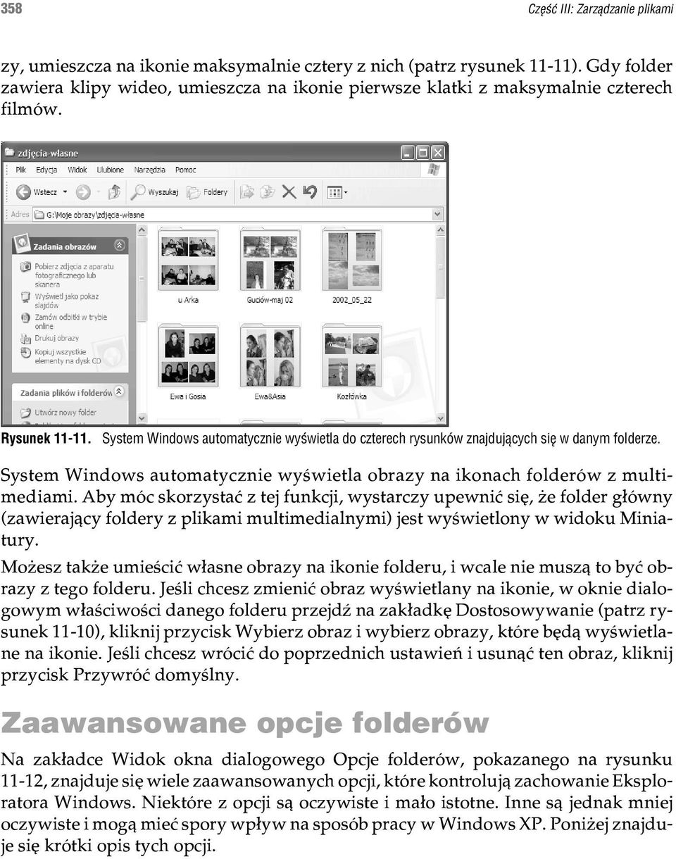 System Windows automatycznie wyœwietla do czterech rysunków znajduj¹cych siê w danym folderze. System Windows automatycznie wyœwietla obrazy na ikonach folderów z multimediami.