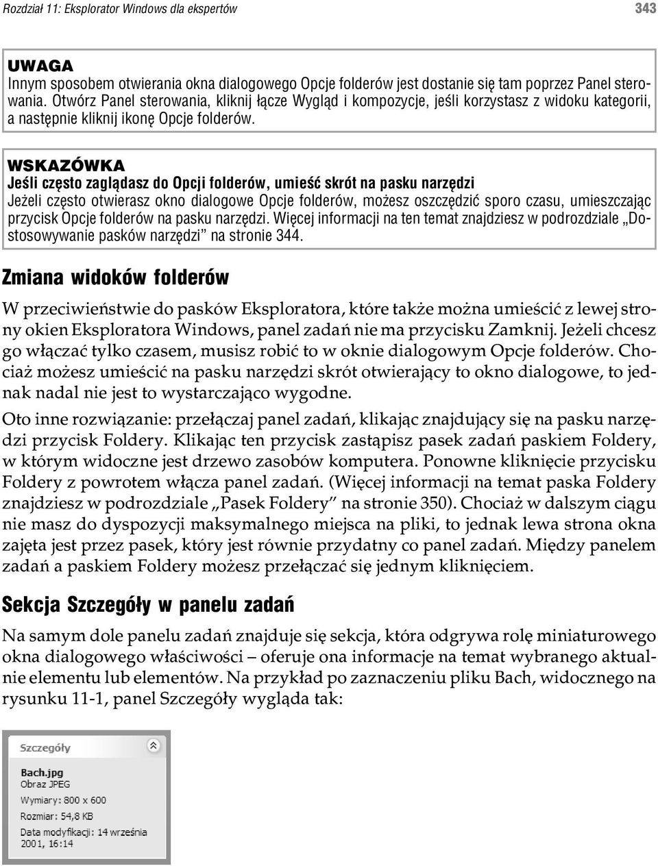 WSKAZÓWKA Jeœli czêsto zagl¹dasz do Opcji folderów, umieœæ skrót na pasku narzêdzi Je eli czêsto otwierasz okno dialogowe Opcje folderów, mo esz oszczêdziæ sporo czasu, umieszczaj¹c przycisk Opcje