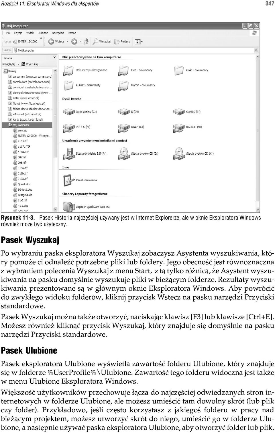 Jego obecnoœæ jest równoznaczna z wybraniem polecenia Wyszukaj z menu Start, z t¹ tylko ró nic¹, e Asystent wyszukiwania na pasku domyœlnie wyszukuje pliki w bie ¹cym folderze.