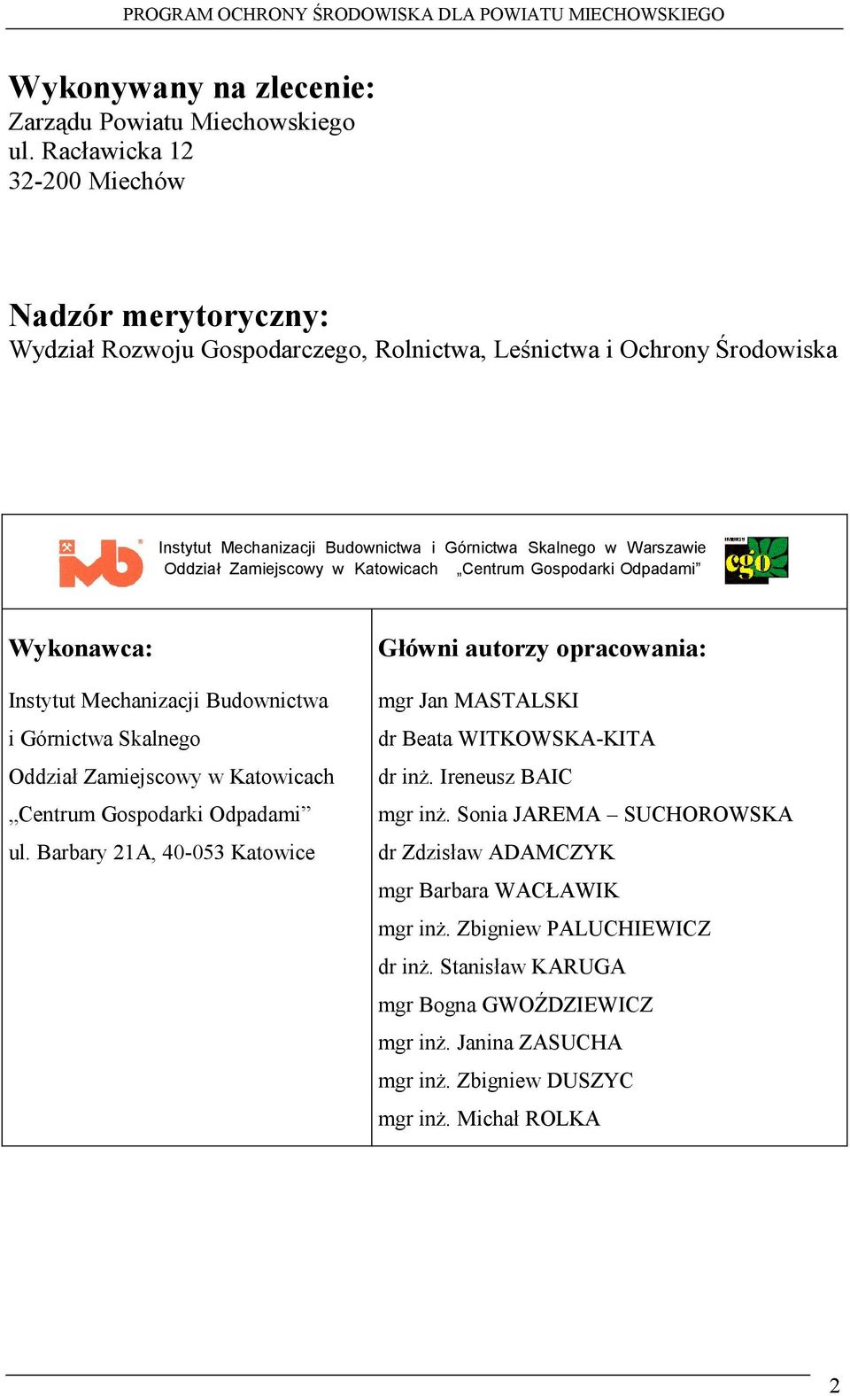 Oddział Zamiejscowy w Katowicach Centrum Gospodarki Odpadami Wykonawca: Instytut Mechanizacji Budownictwa i Górnictwa Skalnego Oddział Zamiejscowy w Katowicach Centrum Gospodarki Odpadami ul.