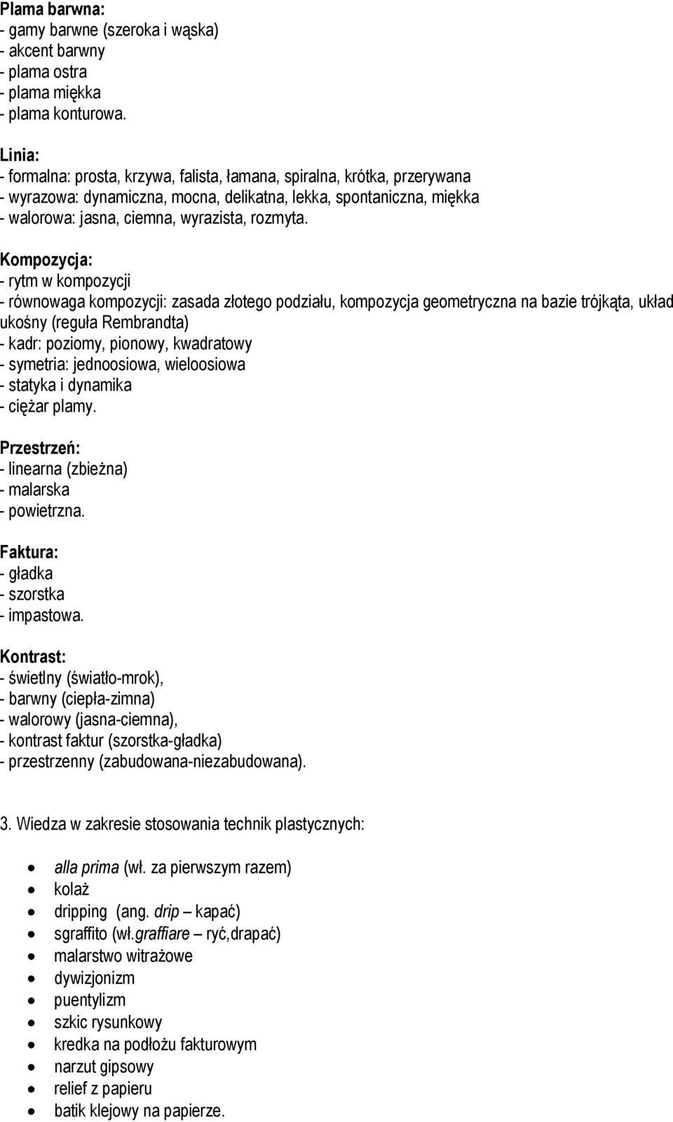 Kompozycja: - rytm w kompozycji - równowaga kompozycji: zasada złotego podziału, kompozycja geometryczna na bazie trójkąta, układ ukośny (reguła Rembrandta) - kadr: poziomy, pionowy, kwadratowy -