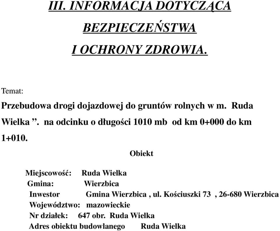 na odcinku o długości 1010 mb od km 0+000 do km 1+010.