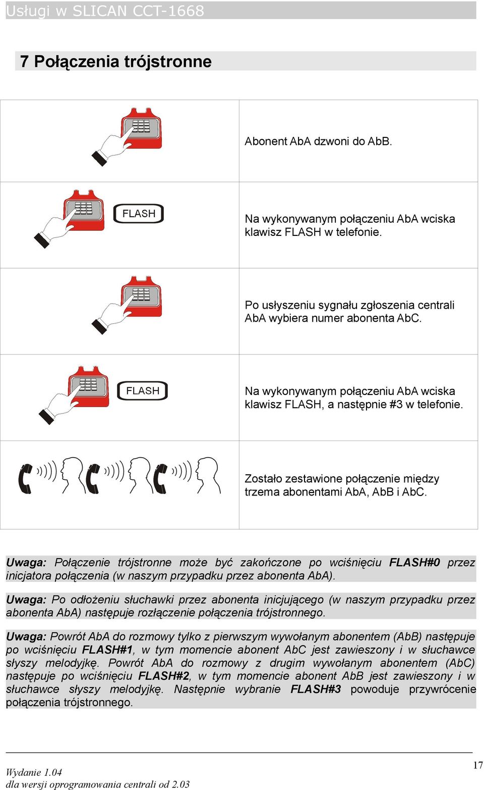 Uwaga: Połączenie trójstronne może być zakończone po wciśnięciu FLASH#0 przez inicjatora połączenia (w naszym przypadku przez abonenta AbA).