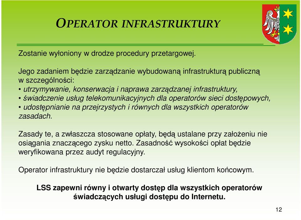 telekomunikacyjnych dla operatorów sieci dostępowych, udostępnianie na przejrzystych i równych dla wszystkich operatorów zasadach.