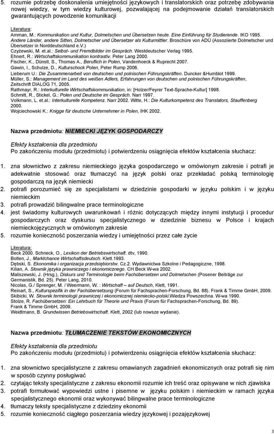 Andere Länder, andere Sitten, Dolmetscher und Übersetzer als Kulturmittler. Broschüre von ADÜ (Assoziierte Dolmetscher und Übersetzer in Norddeutschland e.v.) Czyżewski, M. et.al.: Selbst- und Fremdbilder im Gespräch.