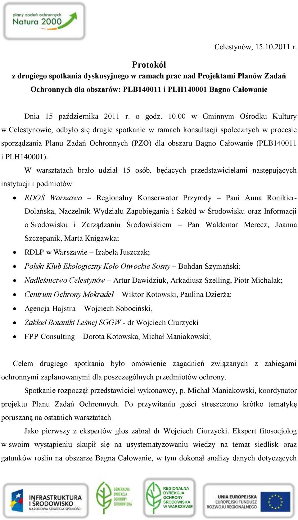 00 w Gminnym Ośrodku Kultury w Celestynowie, odbyło się drugie spotkanie w ramach konsultacji społecznych w procesie sporządzania Planu Zadań Ochronnych (PZO) dla obszaru Bagno Całowanie (PLB140011 i