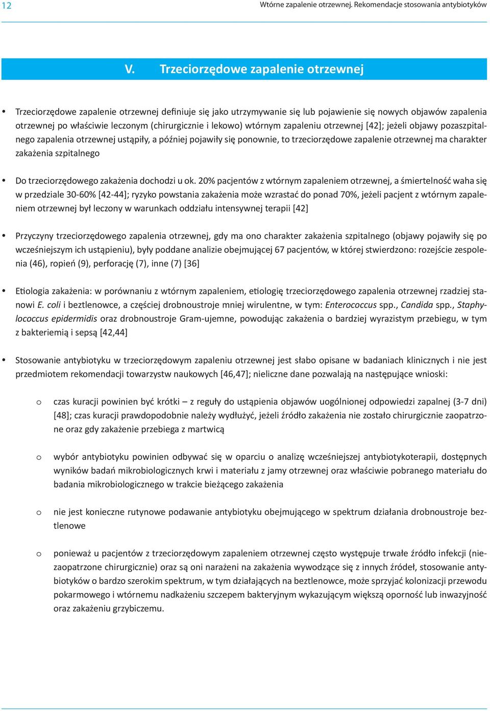 lekowo) wtórnym zapaleniu otrzewnej [42]; jeżeli objawy pozaszpitalnego zapalenia otrzewnej ustąpiły, a później pojawiły się ponownie, to trzeciorzędowe zapalenie otrzewnej ma charakter zakażenia