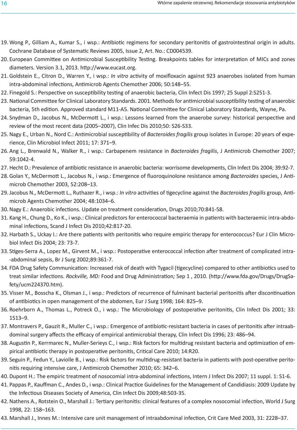 Breakpoints tables for interpretation of MICs and zones diameters. Version 3.1, 2013. http://www.eucast.org. 21. Goldstein E., Citron D., Warren Y., i wsp.