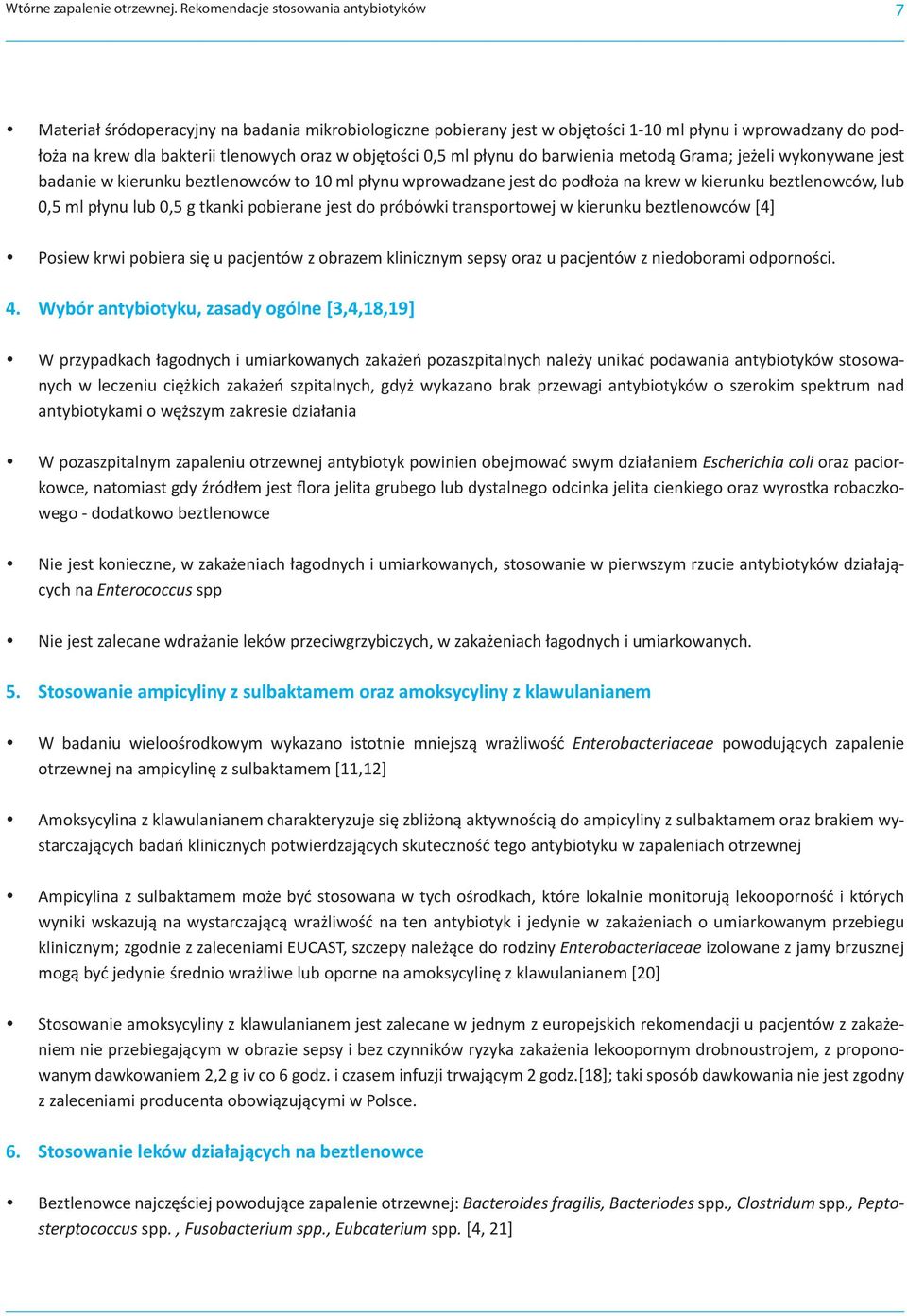 objętości 0,5 ml płynu do barwienia metodą Grama; jeżeli wykonywane jest badanie w kierunku beztlenowców to 10 ml płynu wprowadzane jest do podłoża na krew w kierunku beztlenowców, lub 0,5 ml płynu