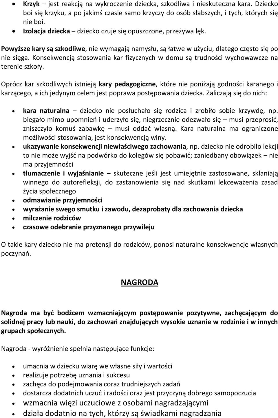 Konsekwencją stosowania kar fizycznych w domu są trudności wychowawcze na terenie szkoły.