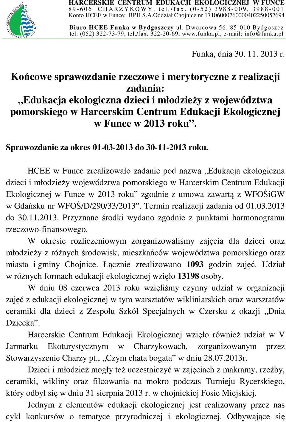 Końcowe sprawozdanie rzeczowe i merytoryczne z realizacji zadania: Edukacja ekologiczna dzieci i młodzieży z województwa pomorskiego w Harcerskim Centrum Edukacji Ekologicznej w Funce w 2013 roku.